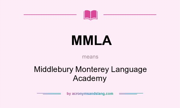 What does MMLA mean? It stands for Middlebury Monterey Language Academy