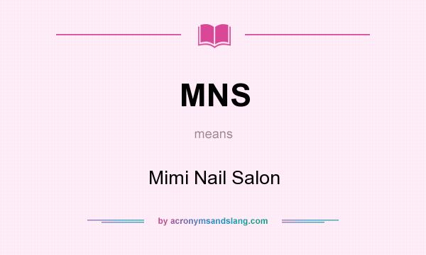 What does MNS mean? It stands for Mimi Nail Salon