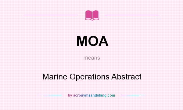 What does MOA mean? It stands for Marine Operations Abstract