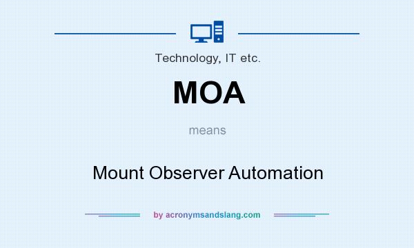 What does MOA mean? It stands for Mount Observer Automation