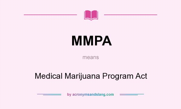 What does MMPA mean? It stands for Medical Marijuana Program Act