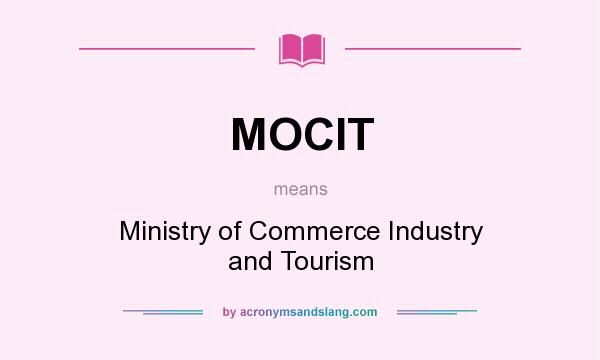What does MOCIT mean? It stands for Ministry of Commerce Industry and Tourism