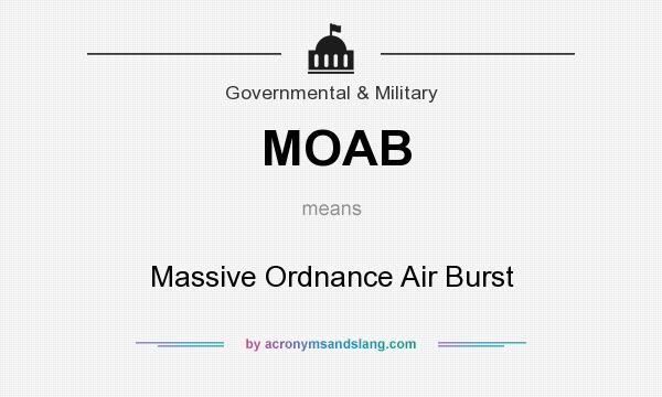 What does MOAB mean? It stands for Massive Ordnance Air Burst