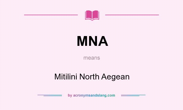 What does MNA mean? It stands for Mitilini North Aegean