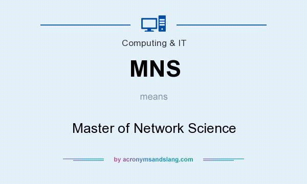 What does MNS mean? It stands for Master of Network Science