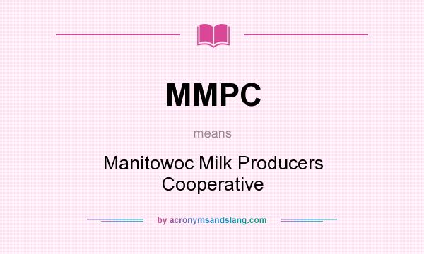 What does MMPC mean? It stands for Manitowoc Milk Producers Cooperative