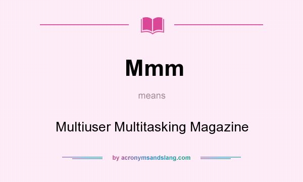 What does Mmm mean? It stands for Multiuser Multitasking Magazine