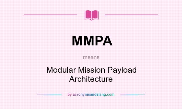 What does MMPA mean? It stands for Modular Mission Payload Architecture