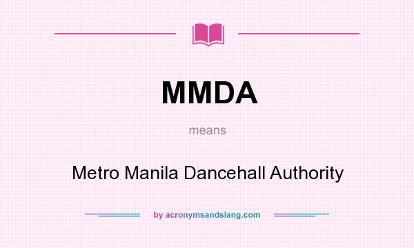 What does MMDA mean? It stands for Metro Manila Dancehall Authority