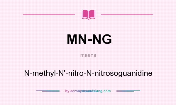 What does MN-NG mean? It stands for N-methyl-N`-nitro-N-nitrosoguanidine