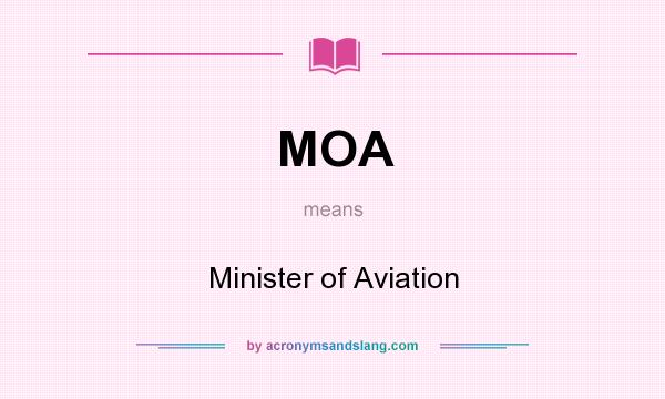 What does MOA mean? It stands for Minister of Aviation