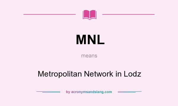 What does MNL mean? It stands for Metropolitan Network in Lodz
