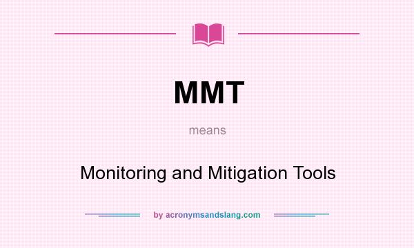 What does MMT mean? It stands for Monitoring and Mitigation Tools
