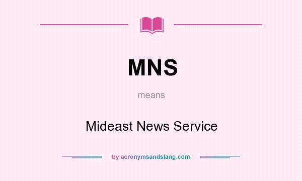 What does MNS mean? It stands for Mideast News Service