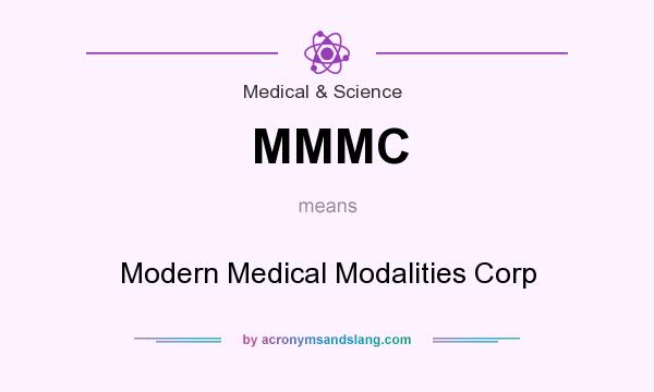 What does MMMC mean? It stands for Modern Medical Modalities Corp