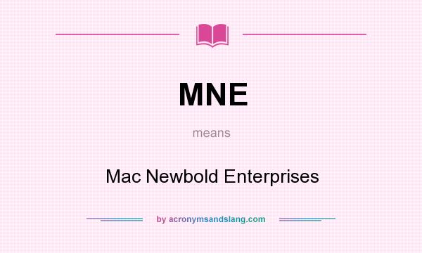 What does MNE mean? It stands for Mac Newbold Enterprises