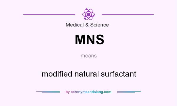 What does MNS mean? It stands for modified natural surfactant