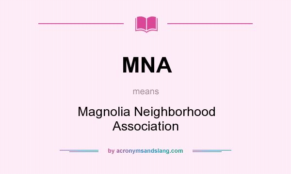What does MNA mean? It stands for Magnolia Neighborhood Association