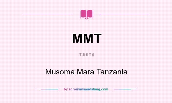What does MMT mean? It stands for Musoma Mara Tanzania