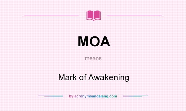 What does MOA mean? It stands for Mark of Awakening