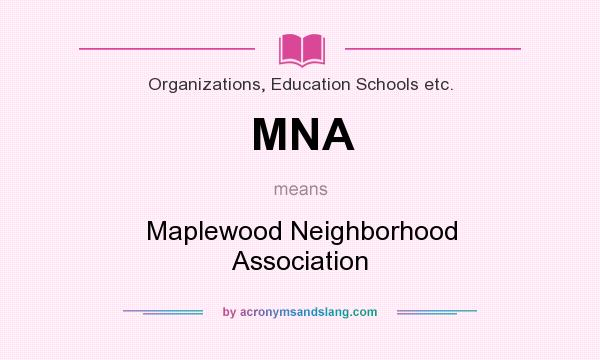 What does MNA mean? It stands for Maplewood Neighborhood Association