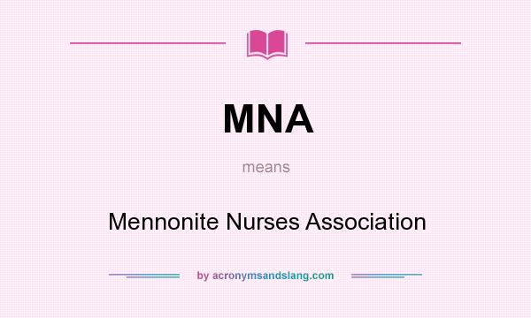 What does MNA mean? It stands for Mennonite Nurses Association