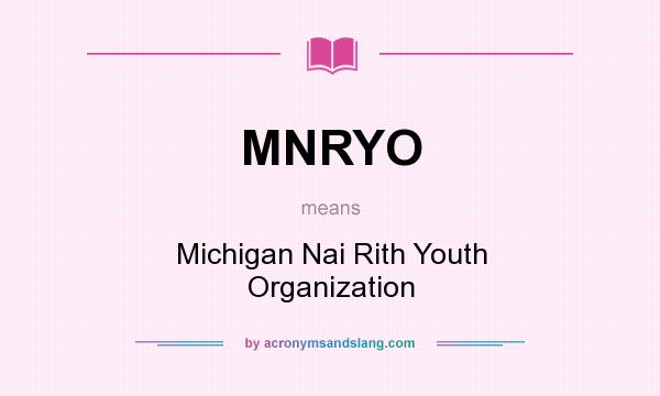 What does MNRYO mean? It stands for Michigan Nai Rith Youth Organization