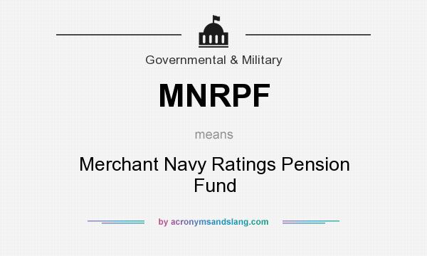 What does MNRPF mean? It stands for Merchant Navy Ratings Pension Fund
