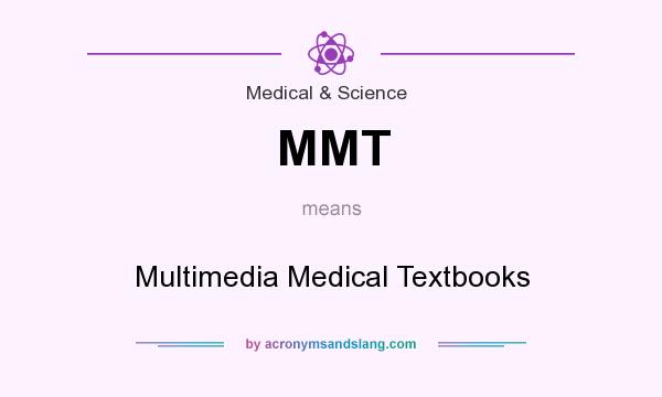 What does MMT mean? It stands for Multimedia Medical Textbooks