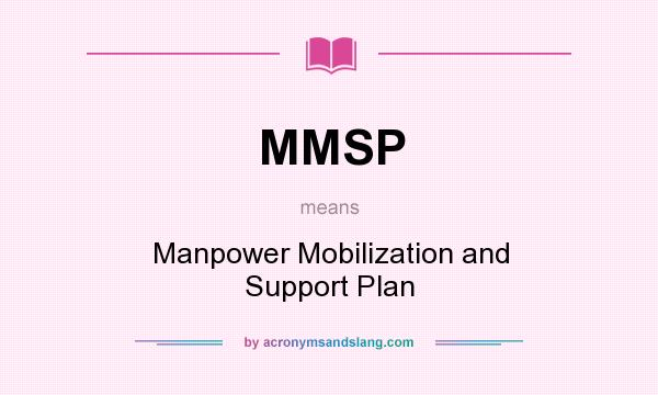 What does MMSP mean? It stands for Manpower Mobilization and Support Plan