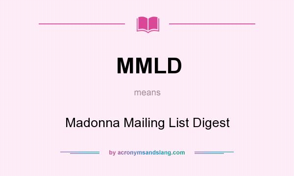 What does MMLD mean? It stands for Madonna Mailing List Digest
