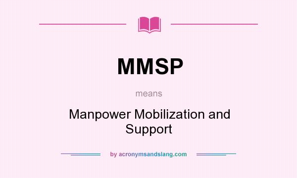 What does MMSP mean? It stands for Manpower Mobilization and Support