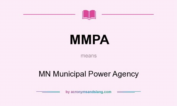 What does MMPA mean? It stands for MN Municipal Power Agency