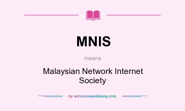 What does MNIS mean? It stands for Malaysian Network Internet Society
