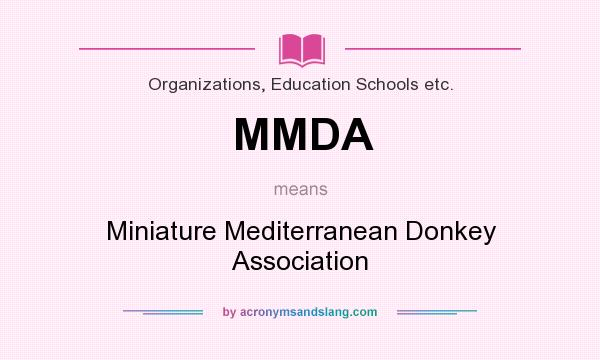 What does MMDA mean? It stands for Miniature Mediterranean Donkey Association