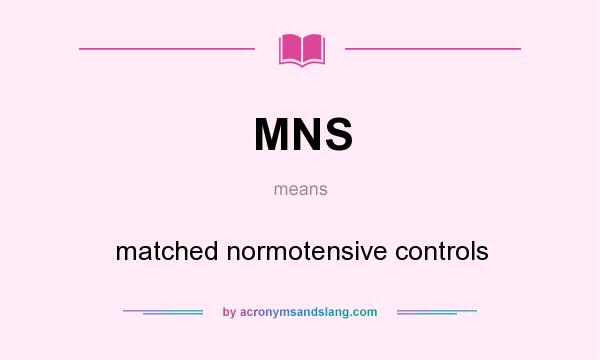 What does MNS mean? It stands for matched normotensive controls
