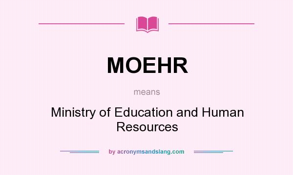 What does MOEHR mean? It stands for Ministry of Education and Human Resources