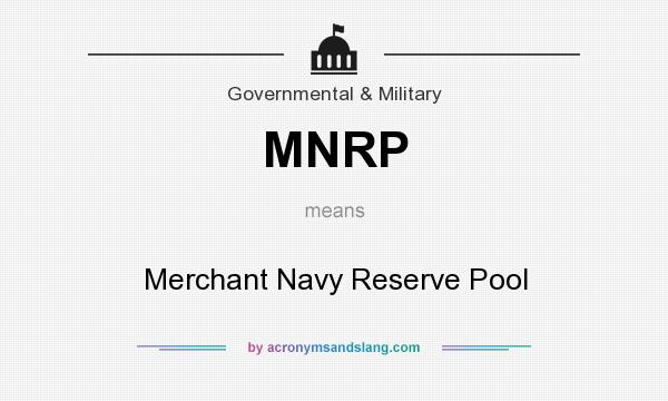 What does MNRP mean? It stands for Merchant Navy Reserve Pool