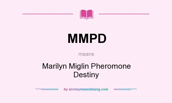 What does MMPD mean? It stands for Marilyn Miglin Pheromone Destiny