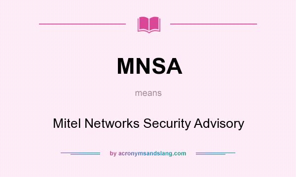 What does MNSA mean? It stands for Mitel Networks Security Advisory