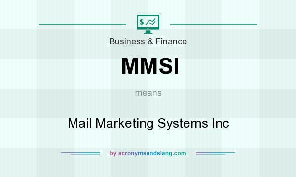 What does MMSI mean? It stands for Mail Marketing Systems Inc