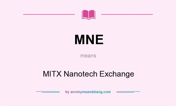 What does MNE mean? It stands for MITX Nanotech Exchange