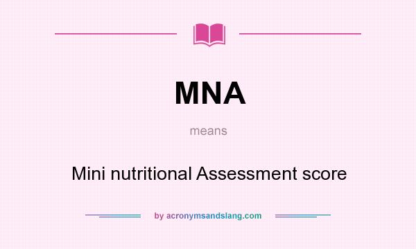 What does MNA mean? It stands for Mini nutritional Assessment score
