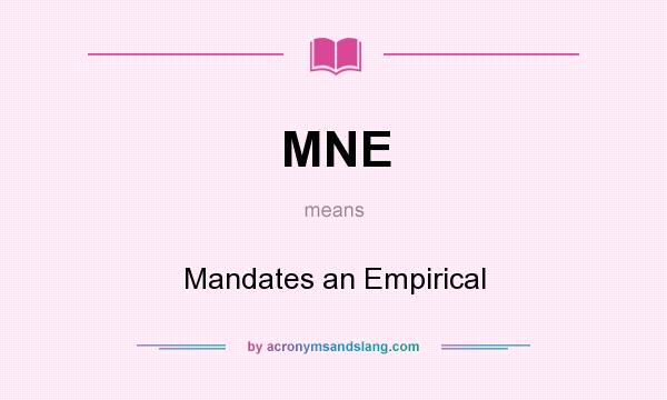 What does MNE mean? It stands for Mandates an Empirical
