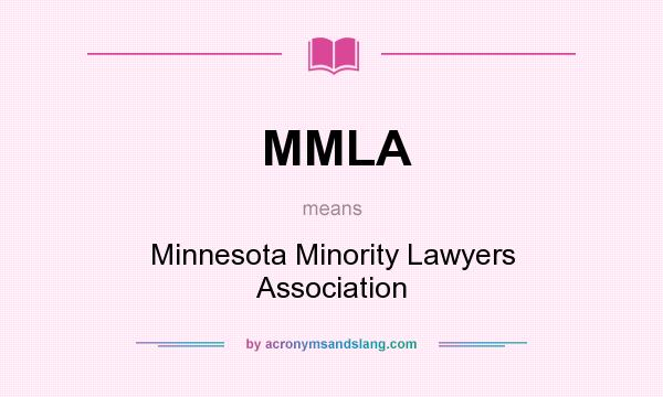 What does MMLA mean? It stands for Minnesota Minority Lawyers Association