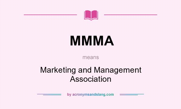 What does MMMA mean? It stands for Marketing and Management Association