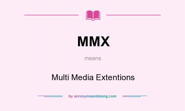 What does MMX mean? It stands for Multi Media Extentions