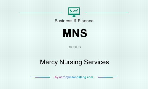 What does MNS mean? It stands for Mercy Nursing Services