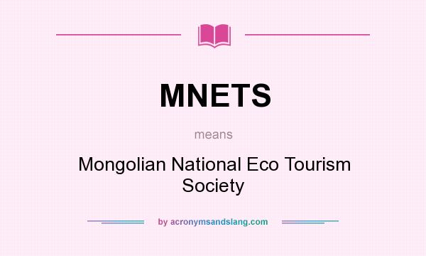 What does MNETS mean? It stands for Mongolian National Eco Tourism Society