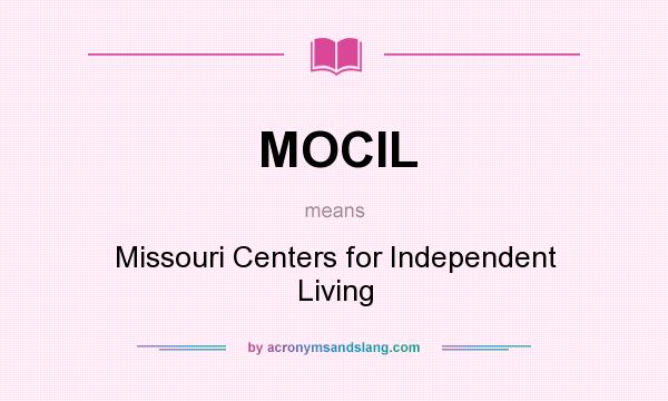 What does MOCIL mean? It stands for Missouri Centers for Independent Living